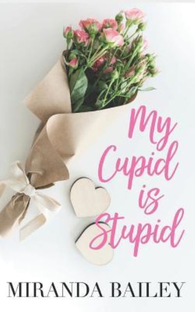 Cover for Miranda Bailey · My Cupid Is Stupid (Paperback Book) (2019)