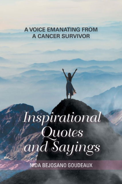 Cover for Nida Bejosano Goudeaux · Inspirational Quotes and Sayings: A Voice Emanating from a Cancer Survivor (Paperback Bog) (2019)