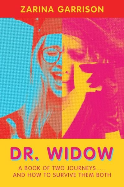 Cover for Zarina Garrison · Dr. Widow A Book of Two Journeys... . . and How to Survive Them Both (Book) (2020)