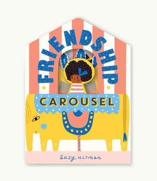 Friendship Carousel - Suzy Ultman - Kirjat - Chronicle Books - 9781797207919 - torstai 2. helmikuuta 2023