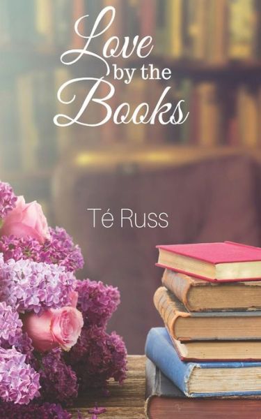 Cover for Té Russ · Love by the Books (Paperback Book) (2019)