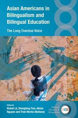Cover for Asian Americans in Bilingualism and Bilingual Education: The Long Overdue Voice - Bilingual Education &amp; Bilingualism (Hardcover bog) (2025)
