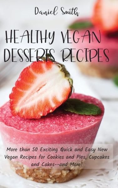 Cover for Daniel Smith · Healthy Vegan Desserts Recipes (Inbunden Bok) (2021)