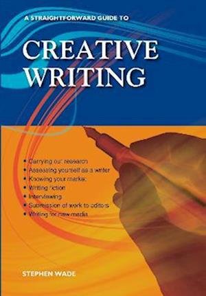 Cover for Stephen Wade · A Straightforward Guide To Creative Writing: Revised Edition 2023 (Paperback Bog) (2023)