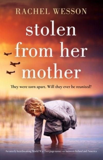 Rachel Wesson · Stolen from Her Mother: An utterly heartbreaking World War Two page-turner set between Ireland and America (Paperback Book) (2022)