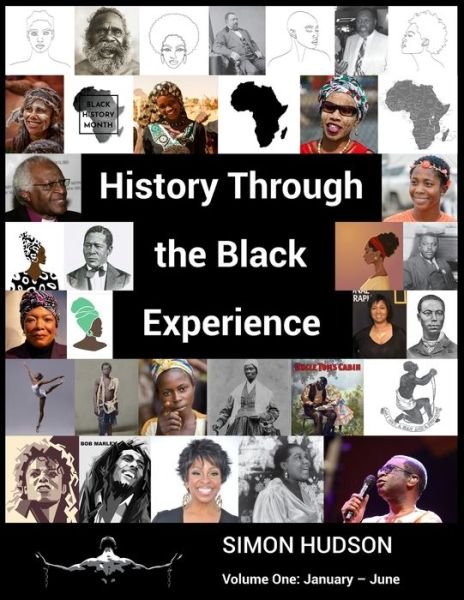 Cover for Simon Hudson · History Through the Black Experience: Volume One: January - June (Paperback Book) (2021)