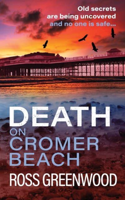 Cover for Ross Greenwood · Death on Cromer Beach: Another crime series from bestseller Ross Greenwood - The Norfolk Murders (Inbunden Bok) (2023)