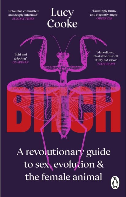 Bitch: What does it mean to be female? - Lucy Cooke - Bøker - Transworld Publishers Ltd - 9781804990919 - 16. februar 2023