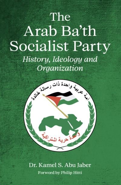 Cover for Abu Jaber, Kamel, PhD · The Arab Ba'th Socialist Party: History, Ideology and Organization (Paperback Book) (2024)