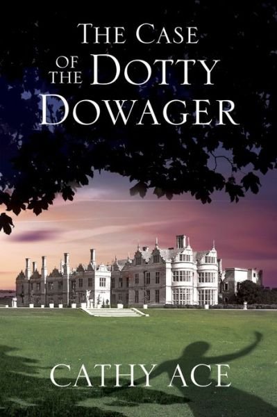 Cover for Cathy Ace · The Case of the Dotty Dowager - A WISE Enquiries Agency Mystery (Paperback Book) [Main edition] (2015)