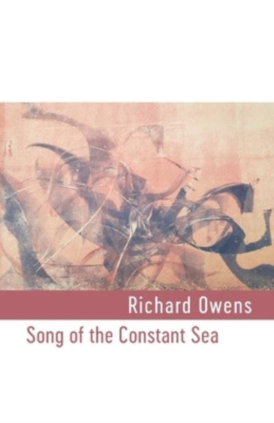 Cover for Richard Owens · Song of the Constant Sea (Paperback Book) (2021)