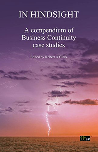 Cover for Robert a Clark · In Hindsight: a Compendium of Business Continuity Case Studies (Paperback Book) (2014)