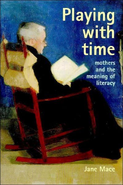 Cover for Jane Mace · Playing With Time: Mothers And The Meaning Of Literacy (Paperback Book) (1998)