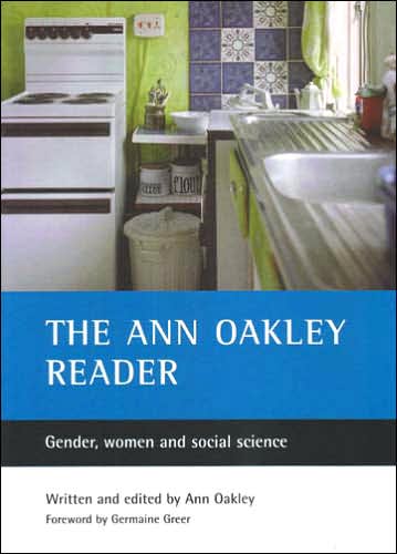 Cover for Oakley, Ann (UCL Social Research Institute) · The Ann Oakley reader: Gender, women and social science (Paperback Book) (2005)