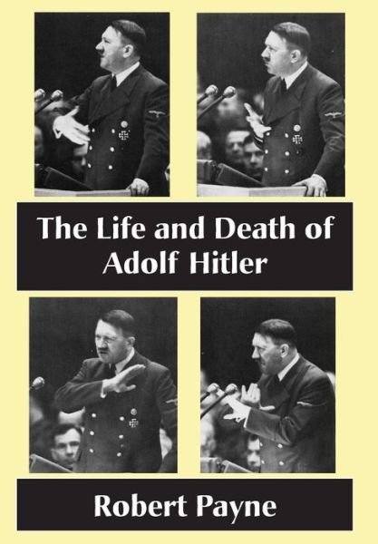 Cover for Robert Payne · The Life and Death of Adolf Hitler (Inbunden Bok) (2015)