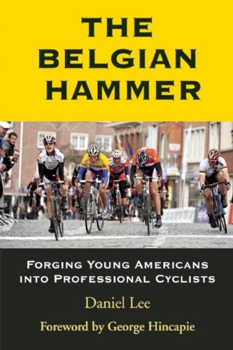 Cover for Daniel Lee · The Belgian Hammer: Forging Young Americans into Professional Cyclists (Paperback Bog) (2011)