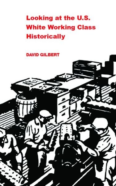 Cover for David Gilbert · Looking at the U.S. White Working Class Historically (Paperback Bog) (2017)