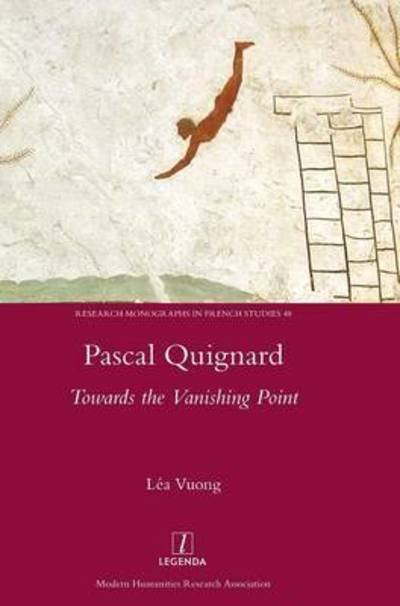 Cover for Lea Vuong · Pascal Quignard: Towards the Vanishing Point (Hardcover Book) (2016)