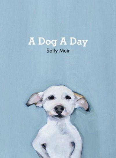 Cover for Sally Muir · A Dog A Day (Hardcover Book) (2017)