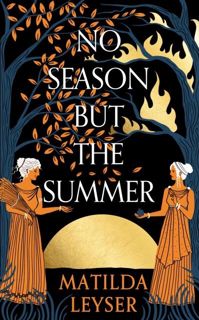Cover for Matilda Leyser · No Season but the Summer (Hardcover Book) (2023)