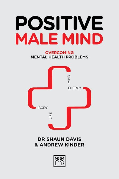 Cover for Shaun Davis · Positive Male Mind: Overcoming mental health problems - Positive Wellbeing Series (Hardcover Book) (2018)