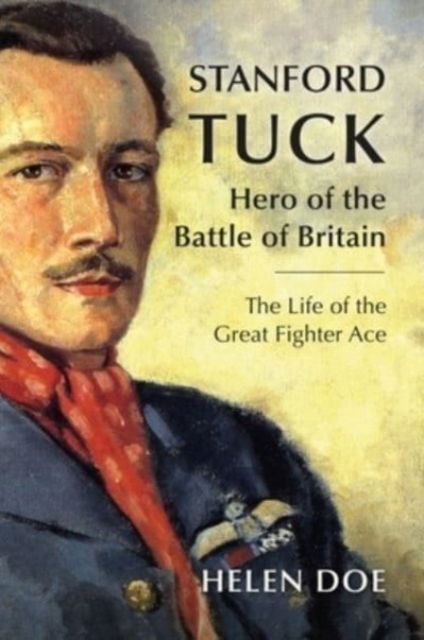 Cover for Helen Doe · Stanford Tuck: Hero of the Battle of Britain: The Life of the Great Fighter Ace (Hardcover Book) (2023)