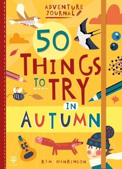 Cover for Kim Hankinson · 50 Things to Try in Autumn - Adventure Journal (Paperback Book) (2021)