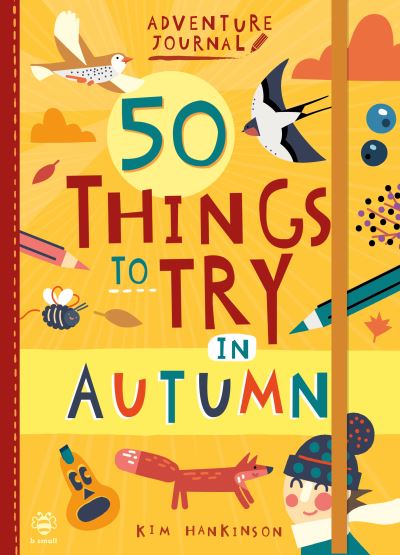 50 Things to Try in Autumn - Adventure Journal - Kim Hankinson - Books - b small publishing limited - 9781912909919 - September 1, 2021