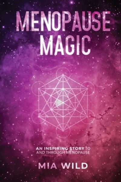 Menopause Magic - Mia Wild - Books - Reeve Publishing, Ocean - 9781922461919 - May 11, 2022