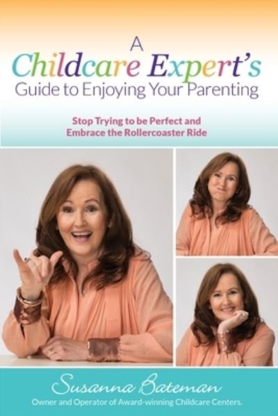 Cover for Susanna Bateman · Childcare Expert's Guide to Enjoying Your Parenting (Book) (2020)