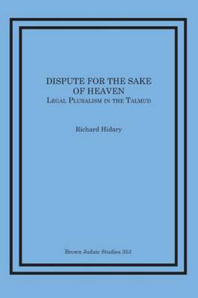 Cover for Hidary, Richard (Yeshiva University, New York) · Dispute for the Sake of Heaven: Legal Pluralism in the Talmud (Pocketbok) (2010)