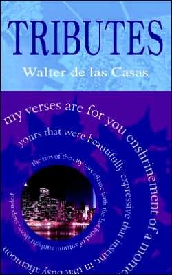 Tributes - Walter De Las Casas - Böcker - New Generation Publishing - 9781932077919 - 18 mars 2005