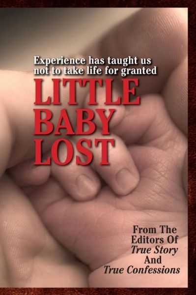 Cover for The Editors of True Story and True Confessions · Little Baby Lost (Pocketbok) (2014)