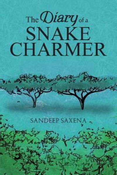 Cover for Sandeep Saxena · The Diary of a Snake Charmer (Paperback Book) (2016)
