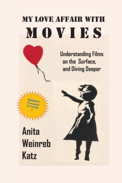 Cover for Anita Weinreb Katz · My Love Affair with Movies: Understanding Films on the Surface, and Diving Deeper (Paperback Book) (2022)