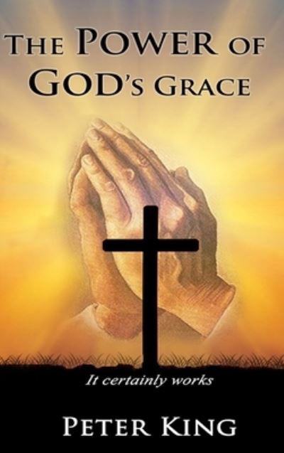 Cover for Peter King · The Power of God's Grace (Hardcover bog) (2020)