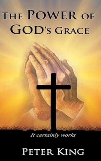 Cover for Peter King · The Power of God's Grace (Inbunden Bok) (2020)