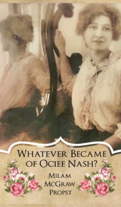 Cover for Milam McGraw Propst · Whatever Became of Ociee Nash? (Book) (2022)