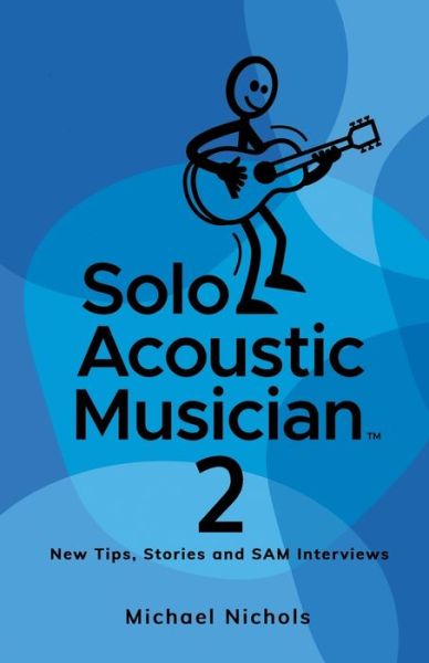 Cover for Michael Nichols · Solo Acoustic Musician 2 : New Tips, Stories and SAM Interviews : 2 (Paperback Book) (2022)