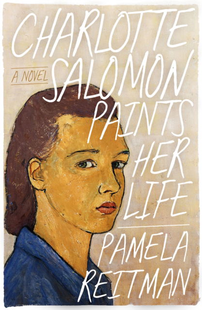 Cover for Pamela Reitman · Charlotte Salomon Paints Her Life: A Novel (Paperback Book) (2025)