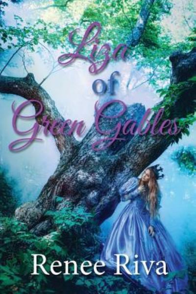 Liza of Green Gables - Renee Riva - Books - Createspace Independent Publishing Platf - 9781977755919 - September 30, 2017