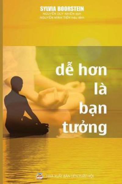 Cover for Sylvia Boorstein · D&amp;#7877; H&amp;#417; n La B&amp;#7841; n T&amp;#432; &amp;#7903; ng: Thi&amp;#7873; n T&amp;#7853; p Theo Kh&amp;#7843; N&amp;#259; ng C&amp;#7911; a B&amp;#7841; n (Paperback Book) (2017)