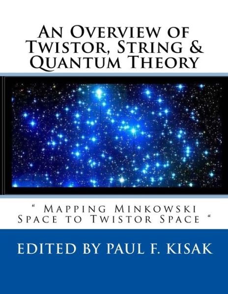 Cover for Paul F Kisak · An Overview of Twistor, String &amp; Quantum Theory (Paperback Book) (2017)