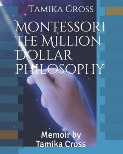 Cover for Tamika R Cross · Montessori the Million Dollar Philosophy (Taschenbuch) (2018)