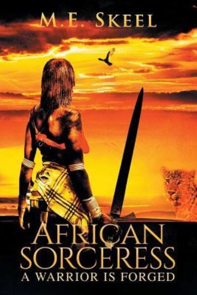 Cover for M E Skeel · African Sorceress: A Warrior Is Forged (Paperback Book) (2018)