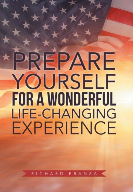 Cover for Richard Franza · Prepare Yourself for a Wonderful Life-Changing Experience (Hardcover Book) (2018)