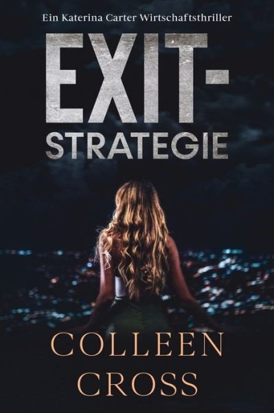 Cover for Colleen Cross · Exit-Strategie: Ein Wirtschafts-Thriller mit Katerina Carter - Wirtschafts-Thriller Mit Katerina Carter (Paperback Book) (2024)