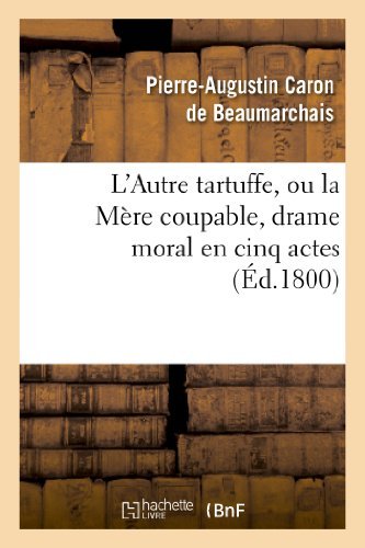 Cover for De Beaumarchais-p · L Autre Tartuffe, Ou La Mere Coupable, Drame Moral en Cinq Actes (Pocketbok) (2022)