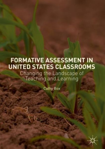 Cover for Cathy Box · Formative Assessment in United States Classrooms: Changing the Landscape of Teaching and Learning (Hardcover Book) [2019 edition] (2018)