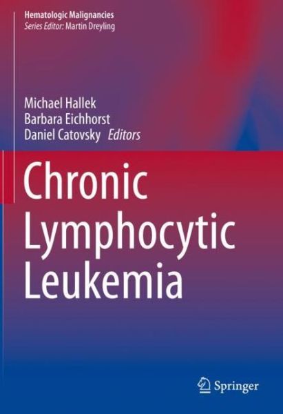 Cover for Chronic Lymphocytic Leukemia - Hematologic Malignancies (Hardcover Book) [2019 edition] (2019)